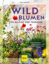 Wildblumen f&uuml;r Balkon und Terrasse - Nina Keller