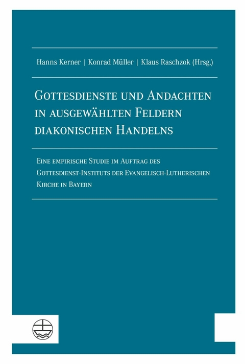 Gottesdienste und Andachten in ausgew&auml;hlten Feldern diakonischen Handelns - 