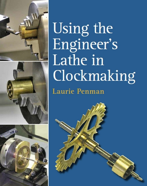 Using the Engineer's Lathe in Clockmaking - Laurie Penman