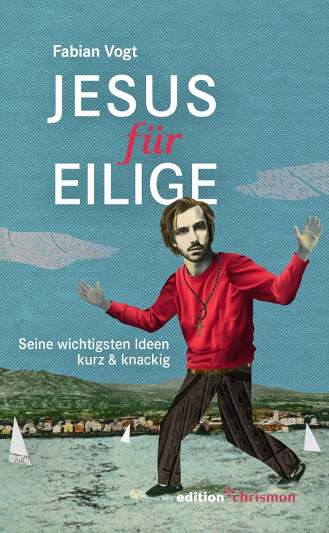 Jesus f&uuml;r Eilige - Fabian Vogt