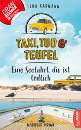 Taxi, Tod und Teufel - Eine Seefahrt, die ist t&ouml;dlich - Lena Karmann