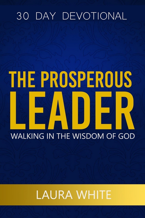 The Prosperous Leader - Laura White
