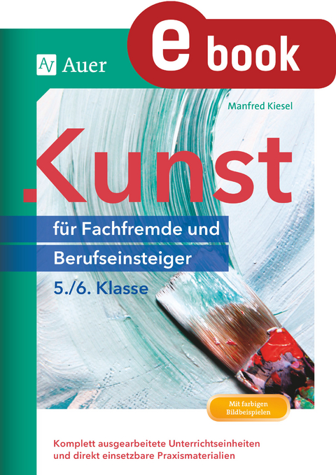 Kunst f&uuml;r Fachfremde und Berufseinsteiger Kl. 5-6 - Manfred Kiesel