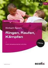 Einfach Sport: Ringen, Raufen, K&auml;mpfen - Andrea Dincher