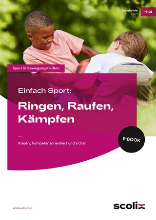 Einfach Sport: Ringen, Raufen, Kämpfen