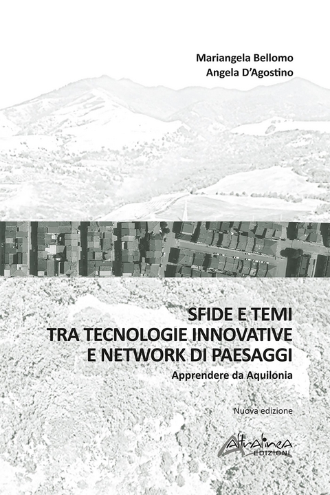 Sfide e temi tra tecnologie innovative e network di paesaggi - Mariangela Bellomo, Angela D'Agostino