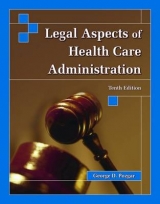 LEGAL ASPECTS OF HEALTH CARE ADMIN 10E - Pozgar, George D.