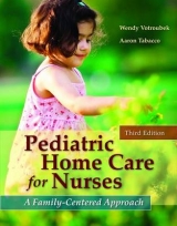 Pediatric Home Care For Nurses: A Family-Centered Approach - Votroubek, Wendy