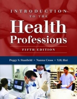 Introduction to the Health Professions - Stanfield, Peggy S.; Cross, Nanna; Hui, Y. H.