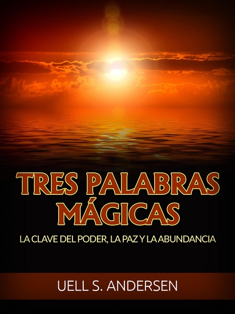 Tres Palabras M&aacute;gicas (Traducido) - Uell S. Andersen