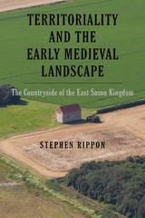 Territoriality and the Early Medieval Landscape -  Stephen Rippon
