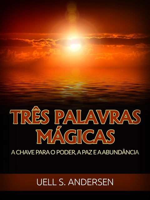 Tr&ecirc;s Palavras M&aacute;gicas (Traduzido) - Uell S. Andersen