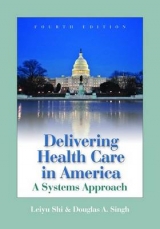 DELIVERING HEALTH CARE IN AMERICA 4E - Shi, Leiyu; Singh, Douglas A.
