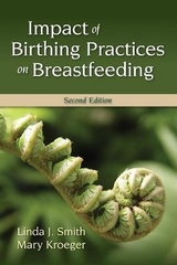 Impact of Birthing Practices on Breastfeeding - Smith, Linda J.; Kroeger, Mary