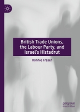 British Trade Unions, the Labour Party, and Israel&rsquo;s Histadrut - Ronnie Fraser