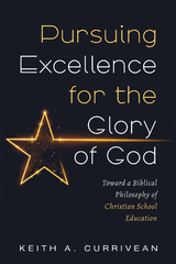 Pursuing Excellence for the Glory of God - Keith A. Currivean