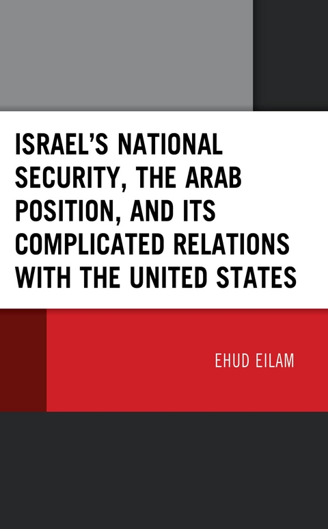 Israel's National Security, the Arab Position, and Its Complicated Relations with the United States -  Ehud Eilam
