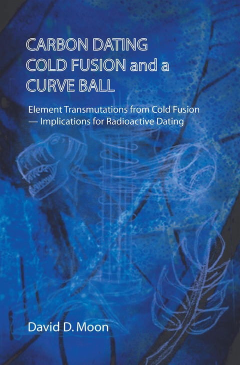 Carbon Dating, Cold Fusion, and a Curve Ball - David D. Moon