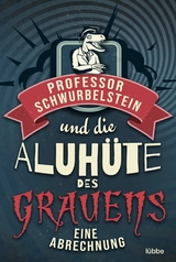 Professor Schwurbelstein und die Aluh&uuml;te des Grauens - Paul-Eduard R&uuml;ck