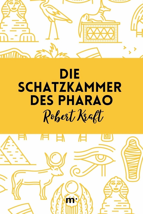 Die Schatzkammer des Pharao -  Robert Kraft