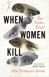 When Women Kill - Alia Trabucco Zer&aacute;n