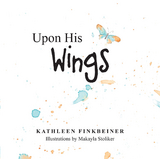 Upon His Wings - Kathleen Finkbeiner