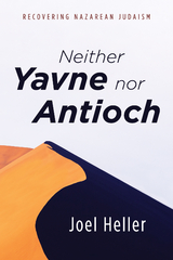 Neither Yavne nor Antioch - Joel Heller