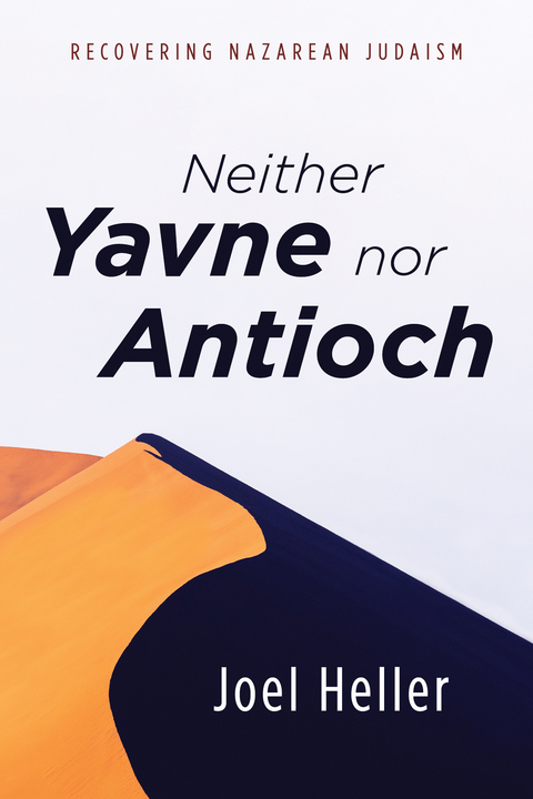 Neither Yavne nor Antioch - Joel Heller