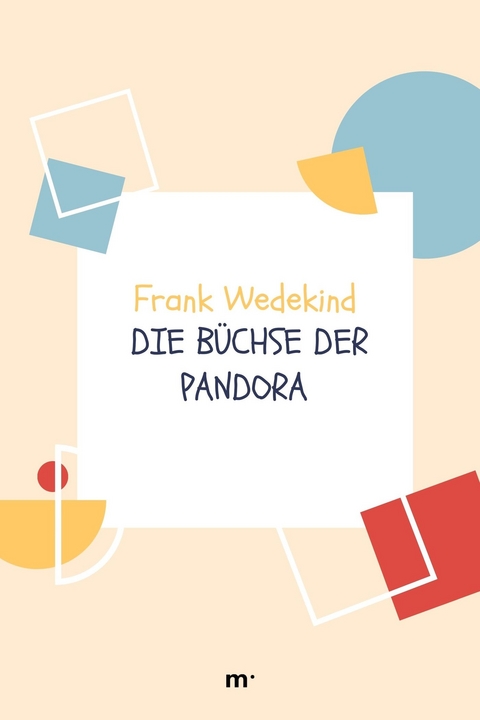 Die Büchse der Pandora -  Frank Wedekind