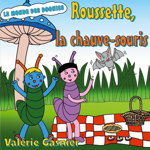 Roussette, la chauve-souris -  Val&eacute;rie Gasnier