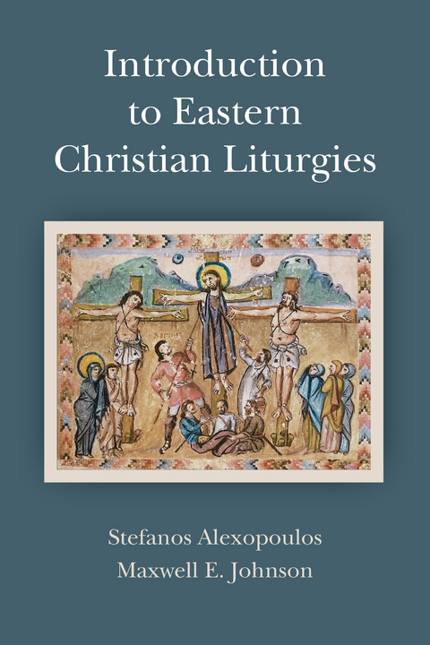 Introduction to Eastern Christian Liturgies -  Stefanos Alexopoulos,  Maxwell   E. Johnson