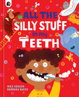 All the Silly Stuff in my Teeth -  MIKE HENSON