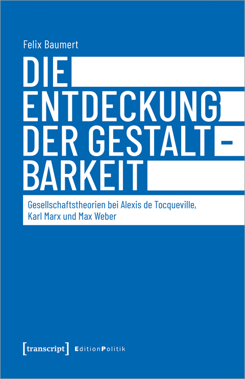 Die Entdeckung der Gestaltbarkeit - Felix Baumert