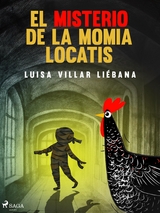 El misterio de la momia Locatis - Luisa Villar Li&eacute;bana