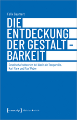 Die Entdeckung der Gestaltbarkeit - Felix Baumert