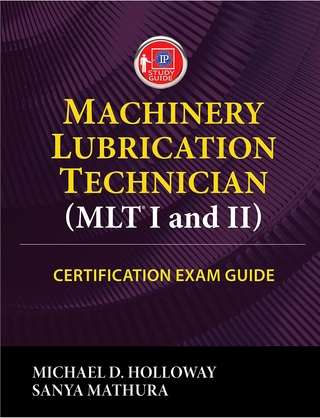 Machinery Lubrication Technician (MLT I and II) Certification Exam Guide