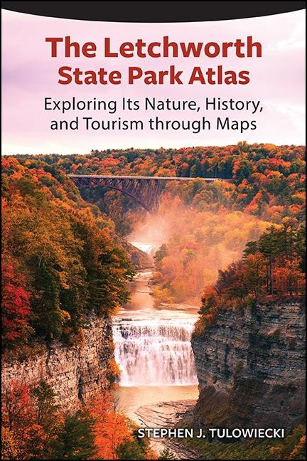 Letchworth State Park Atlas -  Stephen J. Tulowiecki