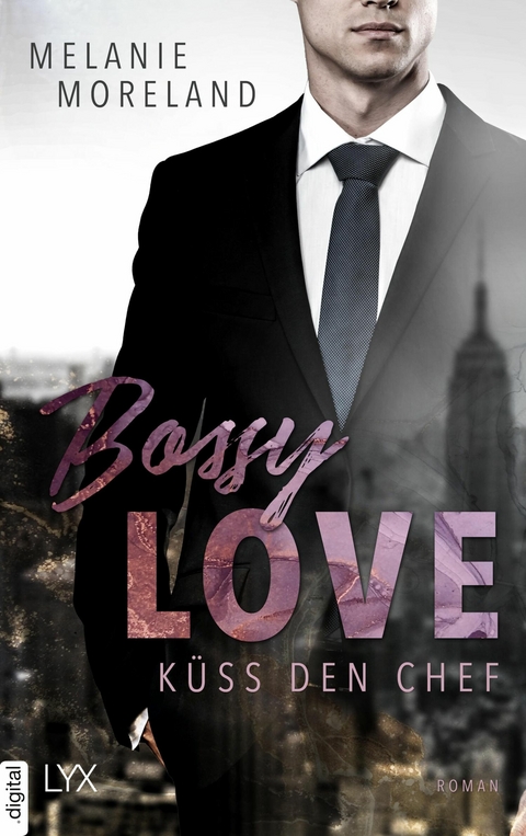 Bossy Love - K&uuml;ss den Chef - Melanie Moreland
