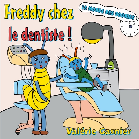 Freddy chez le dentiste -  Val&eacute;rie Gasnier