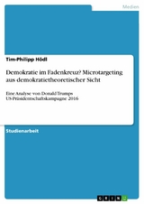 Demokratie im Fadenkreuz? Microtargeting aus demokratietheoretischer Sicht - Tim-Philipp H&ouml;dl