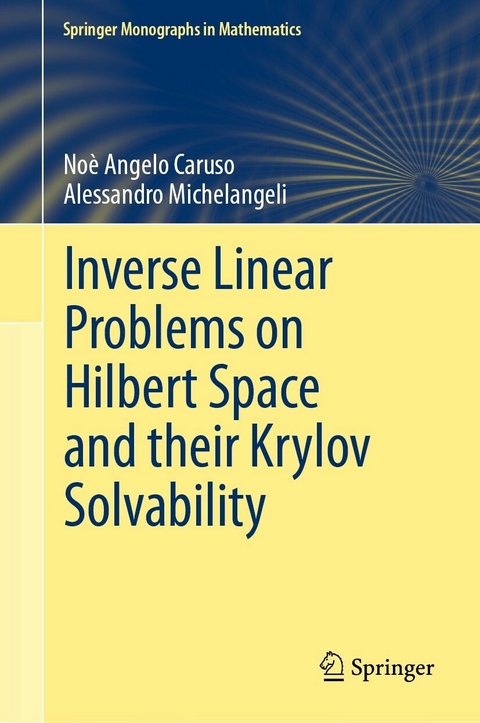 Inverse Linear Problems on Hilbert Space and their Krylov Solvability - No&egrave; Angelo Caruso, Alessandro Michelangeli