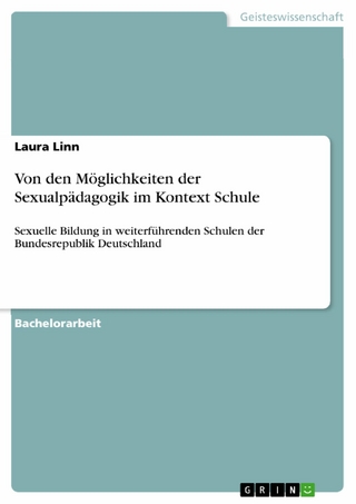 Von den Möglichkeiten der Sexualpädagogik im Kontext Schule