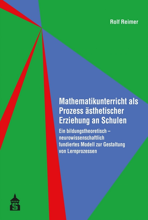 Mathematikunterricht als Prozess &auml;sthetischer Erziehung an Schulen - Rolf Reimer