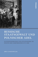 Russische Staatsgewalt und polnischer Adel - J&ouml;rg Ganzenm&uuml;ller