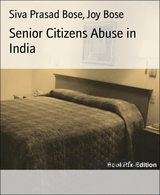 Senior Citizens Abuse in India - Joy Bose, Siva Prasad Bose