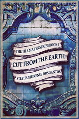 Cut From The Earth - Stephanie Renee Dos Santos