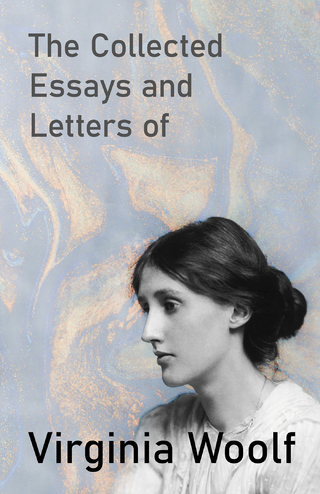 Collected Essays and Letters of Virginia Woolf