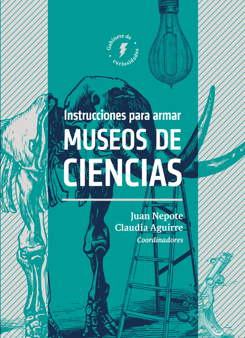 Instrucciones para armar museos de ciencias - Juan Miguel Nepote Gonz&aacute;lez, Claudia Patricia Aguirre R&iacute;os, Kathleen McLean, Jorge Wagensberg, Matteo Merzagora, Luisa Massarani, Jessica Norberto Rocha, Guadalupe D&iacute;az Costanzo, H&ouml;elle Corvest, Lucas Keijning, Eduardo Santana Castell&oacute;n, Gabriela Vaca Medina, V&iacute;ctor Guillermo Quintanilla P&eacute;rez, Socorro Vargas Jaramillo, N&eacute;stor Gabriel Platero Fern&aacute;ndez, Silvia Singer Sochet, Martha Elena Cambre Hern&aacute;ndez, Constanza Pedersoli, Laura Mariana Reyes Carranza