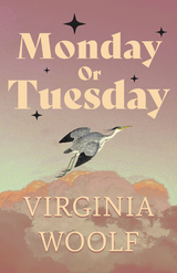 Monday or Tuesday - Virginia Woolf