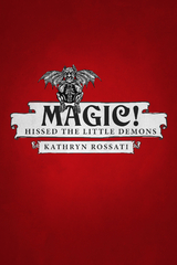 Magic! Hissed The Little Demons - Kathryn Rossati